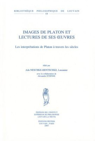 Kniha Images de Platon Et Lectures de Ses Euvres: Les Interpretations de Platon A Travers les Siecles Ada Neschke-Hentschke