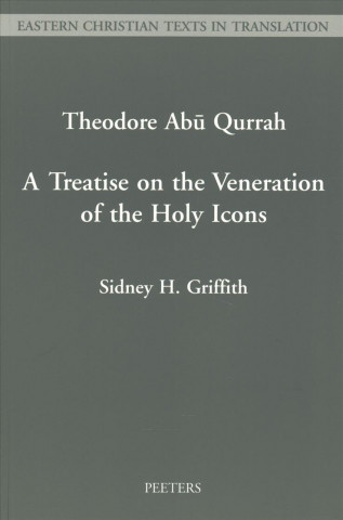 Könyv Theodore Abu Qurrah. a Treatise on the Veneration of the Holy Icons Thawdhurus Abu Qurrah