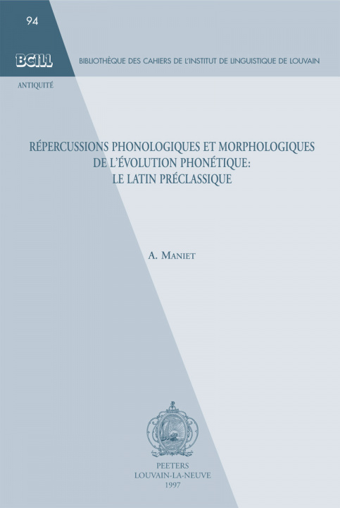 Kniha Repercussions Phonologiques Et Morphologiques de L'Evolution Phonetique: Le Latin Preclassique Albert Maniet
