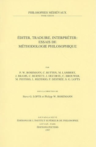 Carte Editer, Traduire, Interpreter: Essais de Methodologie Philosophique Steve G. Lofts
