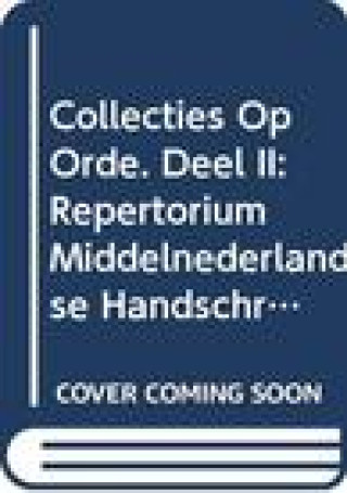 Kniha Collecties Op Orde. Deel II: Repertorium Middelnederlandse Handschriften Uit Kloosters En Semi-Religieuze Gemeenschappen in de Nederlanden. 2 Vols. Karl Stooker