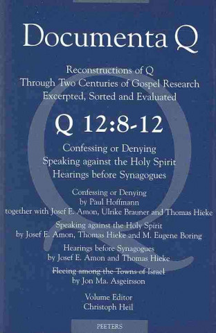 Книга Q12: 8-12. Confessing or Denying - Speaking Against the Holy Spirit - Hearings Before Synagogues - Fleeing Among the Towns of Israel: Volume Editor: C E. Peters
