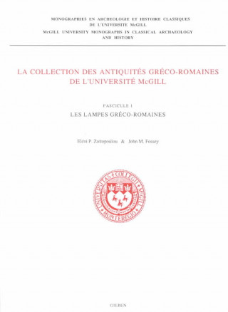 Carte The McGill University Collection of Greek and Roman Antiquities / La Collection Des Antiquite S GRE Co-Romaines de L Universite McGill, Volume 1: Les John M. Fossey