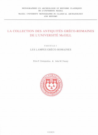 Книга The McGill University Collection of Greek and Roman Antiquities / La Collection Des Antiquite S GRE Co-Romaines de L Universite McGill, Volume 1: Les John M. Fossey