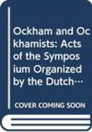 Carte Ockham and Ockhamists: 'Acts of the Symposium Organized by the Dutch Society for Medieval Philosophy 'Medium Aevum' on the Occasion of Its 10 Ep Bos