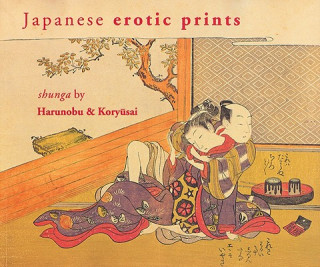 Könyv Japanese Erotic Prints: Shunga by Harunobu and Kory Sai Inge Klompmakers