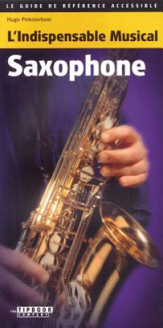 Kniha Tipbook - Saxophone: L'Indispensable Musical Saxophone Pinksterboer Hugo