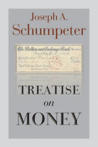 Könyv Treatise on Money Joseph Alois Schumpeter