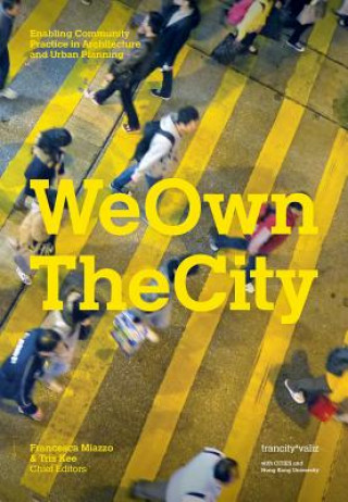 Kniha We Own the City: Enabling Community Practice in Architecture and Urban Planning Francesca Miazzo