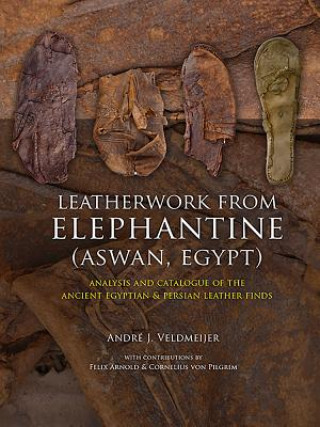 Könyv Leatherwork from Elephantine (Aswan, Egypt) Andre J. Veldmeijer
