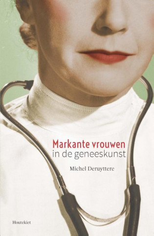 Książka Markante vrouwen in de geneeskunst Michel Deruyttere