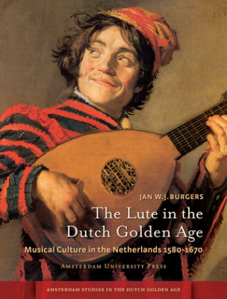 Carte Lute in the Dutch Golden Age Jan W. J. Burgers