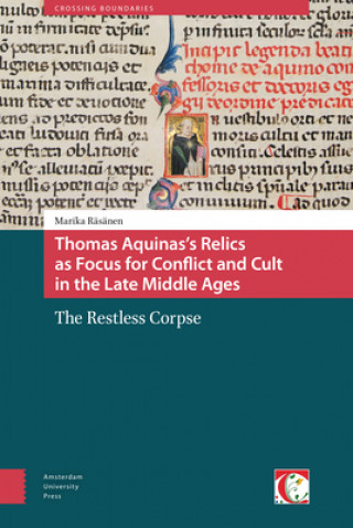 Kniha Thomas Aquinas's Relics as Focus for Conflict and Cult in the Late Middle Ages Marika Rasanen