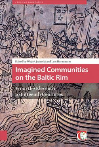 Kniha Imagined Communities on the Baltic Rim, from the Eleventh to Fifteenth Centuries Wojtek Jezierski