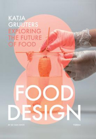 Kniha Food Design: Exploring the Future of Food Katja Gruijters