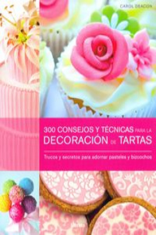 Kniha 300 Consejos y técnica para la decoración de tartas 