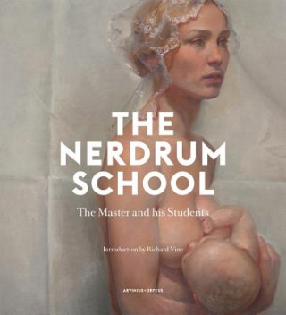 Książka The Nerdrum School: The Master and His Students Richard Vine
