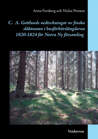 Knjiga Carl Axel Gottlunds nedteckningar av finska släktnamn i husförhörslängderna 1820-1824 för Norra Ny församling Anna Forsberg