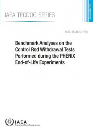 Kniha Benchmark analyses on the control rod withdrawal tests performed during the PHaNIX end-of-life experiments International Atomic Energy Agency (IAEA