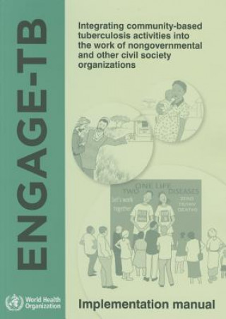 Book Engage-Tb: Integrating Community-Based Tuberculosis Activities Into the Work of Nongovernmental and Other Civil Society Organizat Who