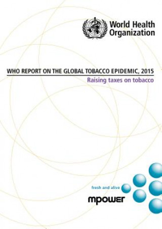 Carte Who Report on the Global Tobacco Epidemic 2015: Raising Taxes on Tobacco World Health Organization