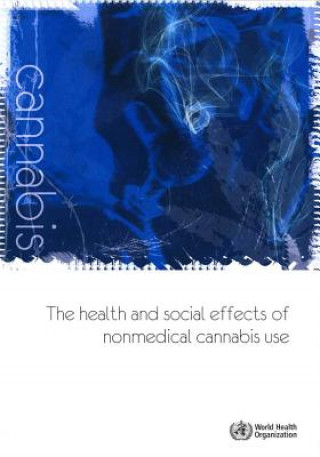 Kniha The Health and Social Effects of Nonmedical Cannabis Use World Health Organization