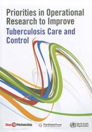 Carte Priorities in Operational Research to Improve Tuberculosis Care and Control World Health Organization