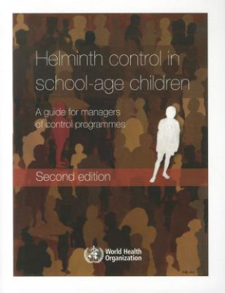 Kniha Helminth Control in School-Age Children: A Guide for Managers of Control Programmes World Health Organization