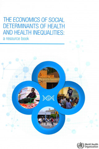 Kniha economics of the social determinants of health and health inequalities World Health Organization