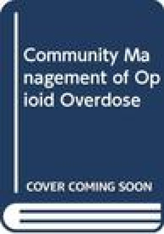 Книга Community Management of Opioid Overdose World Health Organization