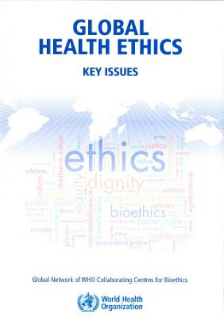 Książka Global Health Ethics: Key Issues World Health Organization