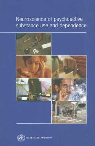 Könyv Neuroscience of Psychoactive Substance Use and Dependence World Health Organization