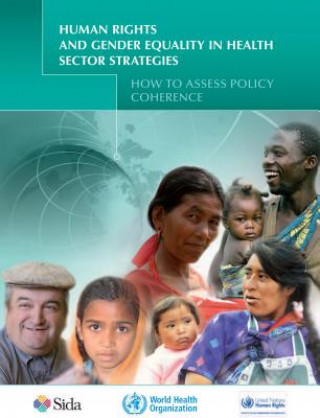 Könyv Human Rights and Gender Equality in Health Sector Strategies: How to Assess Policy Coherence World Health Organization
