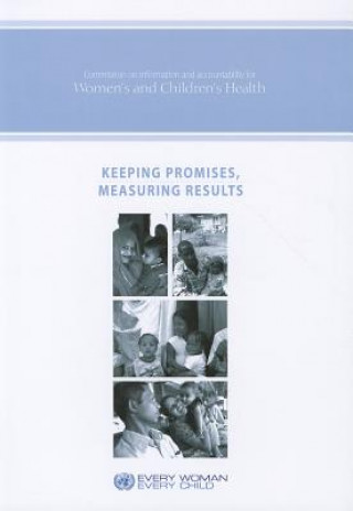 Könyv Keeping Promises, Measuring Results: Commission on Information and Accountability for Women's and Children's Health World Health Organization