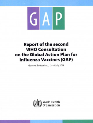 Livre Report of the Second Who Consultation on the Global Action Plan for Influenza Vaccines World Health Organization