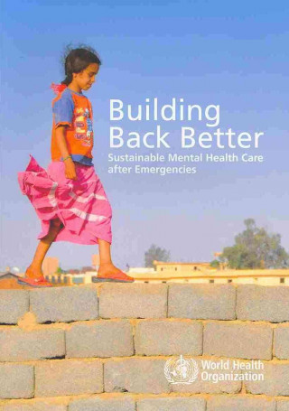 Książka Building Back Better: Sustainable Mental Health Care After Emergencies World Health Organization