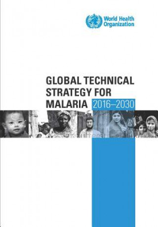 Knjiga Global Technical Strategy for Malaria 2016-2030 World Health Organization