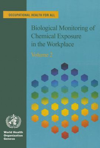 Książka Biological Monitoring of Chemical Exposure in the Workplace Guidelines, Volume 2 World Health Organization