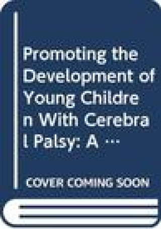 Carte Promoting the Development of Young Children with Cerebral Palsy: A Guide for Mid-Level Rehabilitation Workers World Health Organization