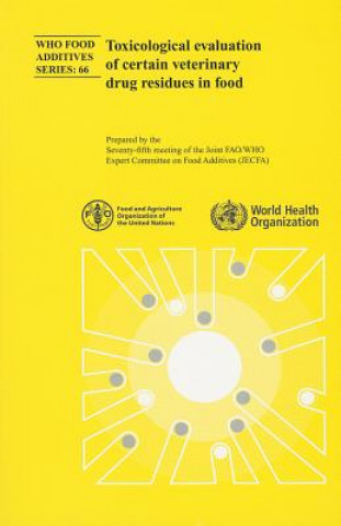 Kniha Toxicological Evaluation of Certain Veterinary Drug Residues in Food World Health Organization