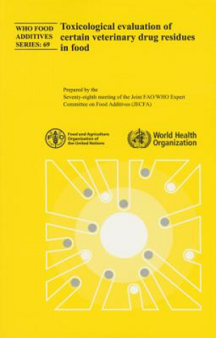 Carte Toxicological Evaluation of Certain Veterinary Drug Residues in Food: Seventy-Eighth Meeting of the Joint Fao/Who Expert Committee on Food Additives World Health Organization