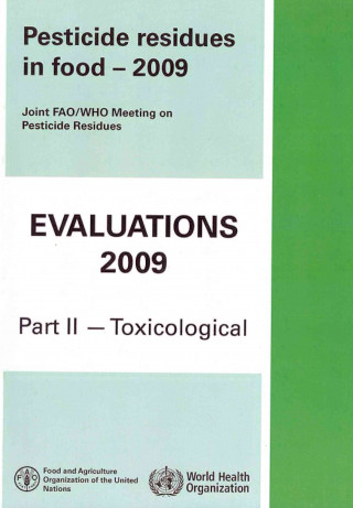 Kniha Pesticide Residues in Food 2009: Evaluations 2009, Part II - Toxicological World Health Organization