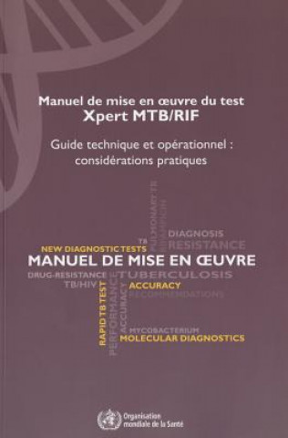 Kniha Manuel de Mise En Oeuvre Du Test Xpert Mtb/Rif: Guide Technique Et Operationnel: Considerations Pratiques World Health Organization