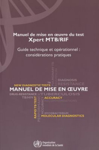 Βιβλίο Manuel de Mise En Oeuvre Du Test Xpert Mtb/Rif: Guide Technique Et Operationnel: Considerations Pratiques World Health Organization