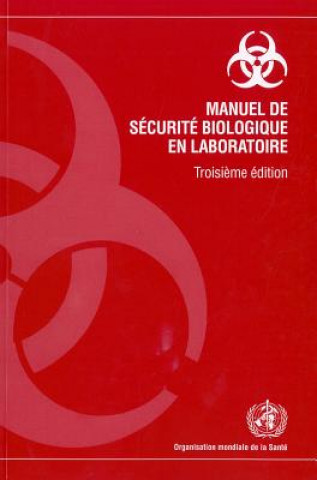 Kniha Manuel de Securite Biologique En Laboratoire World Health Organization