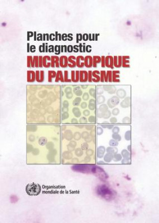 Könyv Planches Pour Le Diagnostic Microscopique Du Paludisme: Troisieme Edition World Health Organization