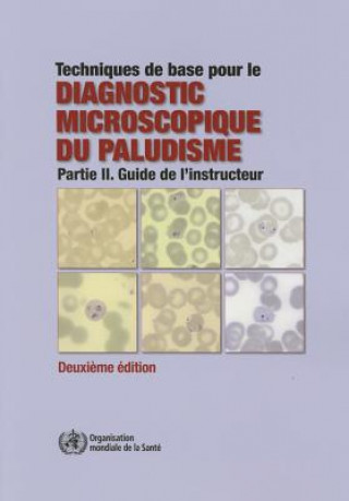 Книга Techniques de Base Pour Le Diagnostic Microscopique Du Paludisme World Health Organization