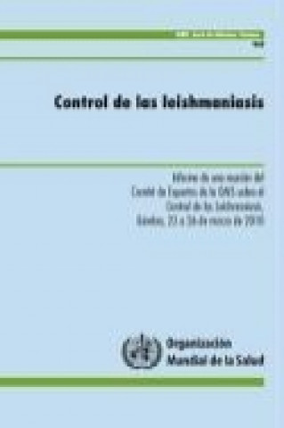 Kniha Control de las Leishmaniasis: Informe de una Reunion del Comite de Expertos de la Oms Sobre el Control de las Leishmaniasis Organizacion Mundial de La Salud