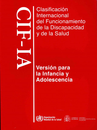 Kniha Clasificacion Internacional del Funcionamiento, de La Discapacidad y de La Salud: Para La Infancia y Adolescencia. Cif-Ia World Health Organization