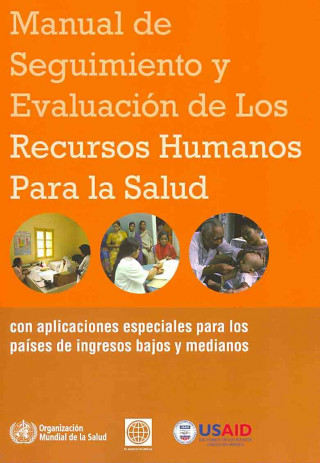Kniha Manual de Seguimiento y Evaluacion de Los Recursos Humanos Para La Salud: Con Aplicaciones Especiales Para Los Paises de Ingresos Bajos y Medianos World Health Organization